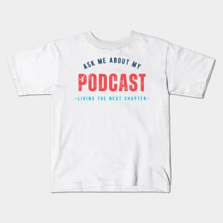 Ask me about my - next chapter podcast Kids T-Shirt